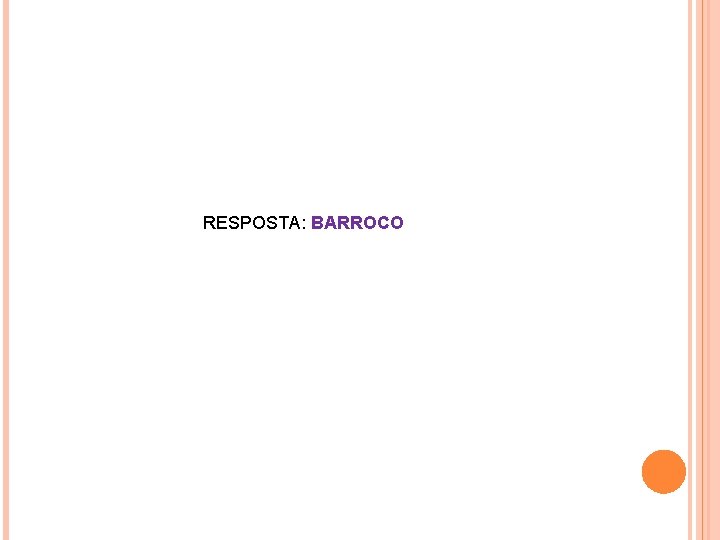 RESPOSTA: BARROCO 