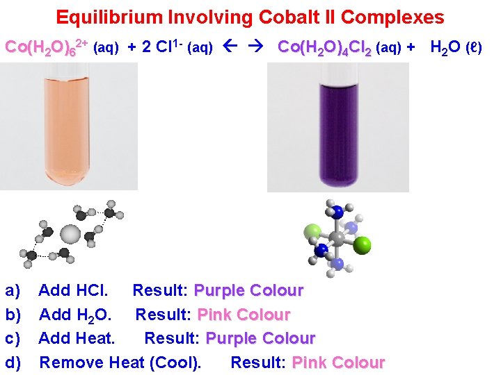 Equilibrium Involving Cobalt II Complexes Co(H 2 O)62+ (aq) + 2 Cl 1 -