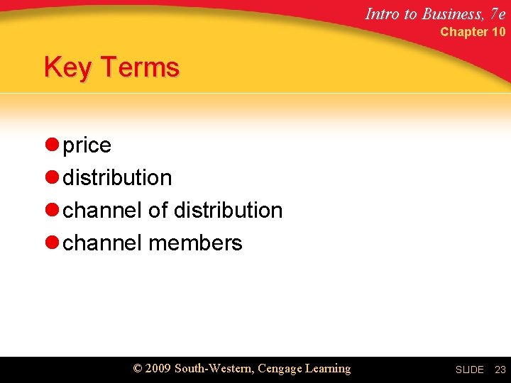 Intro to Business, 7 e Chapter 10 Key Terms l price l distribution l