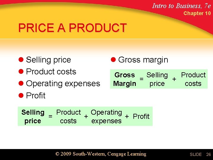 Intro to Business, 7 e Chapter 10 PRICE A PRODUCT l Selling price l