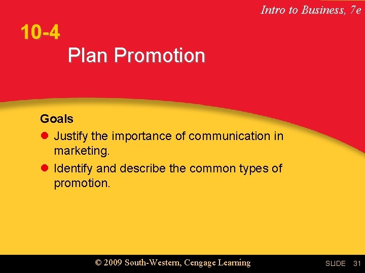 Intro to Business, 7 e 10 -4 Plan Promotion Goals l Justify the importance