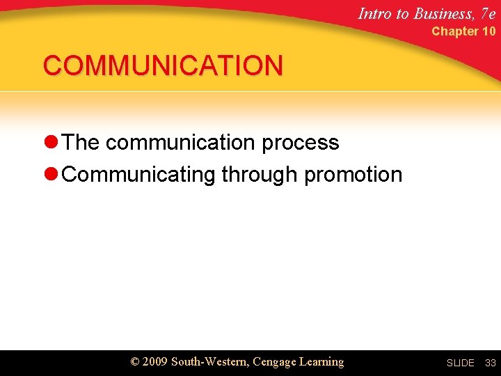 Intro to Business, 7 e Chapter 10 COMMUNICATION l The communication process l Communicating