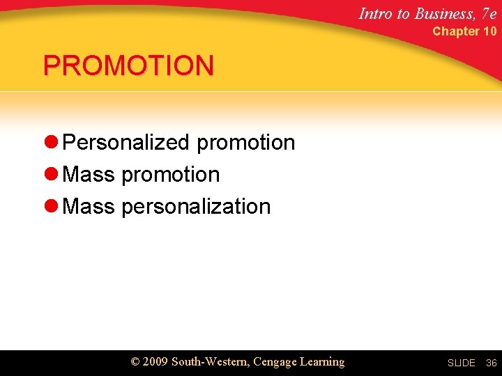 Intro to Business, 7 e Chapter 10 PROMOTION l Personalized promotion l Mass personalization