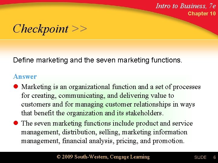 Intro to Business, 7 e Chapter 10 Checkpoint >> Define marketing and the seven