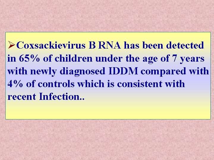ØCoxsackievirus B RNA has been detected in 65% of children under the age of