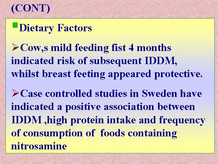 (CONT) §Dietary Factors ØCow, s mild feeding fist 4 months indicated risk of subsequent