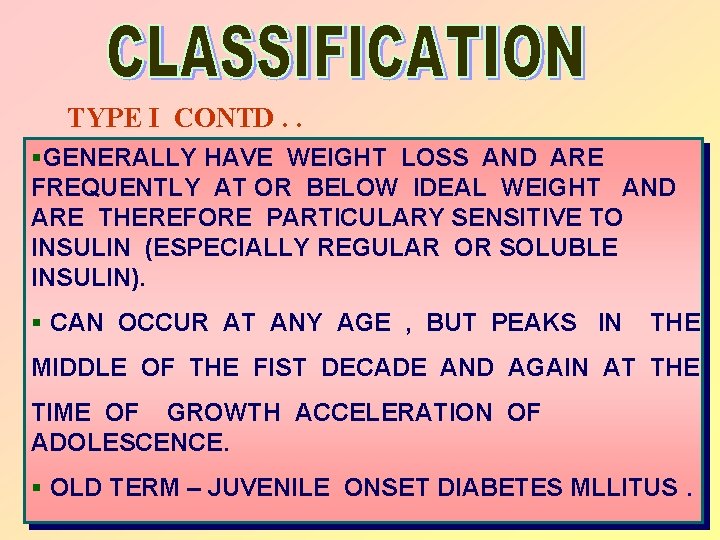 TYPE I CONTD. . §GENERALLY HAVE WEIGHT LOSS AND ARE FREQUENTLY AT OR BELOW