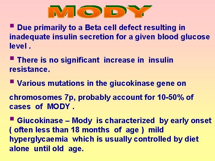 § Due primarily to a Beta cell defect resulting in inadequate insulin secretion for