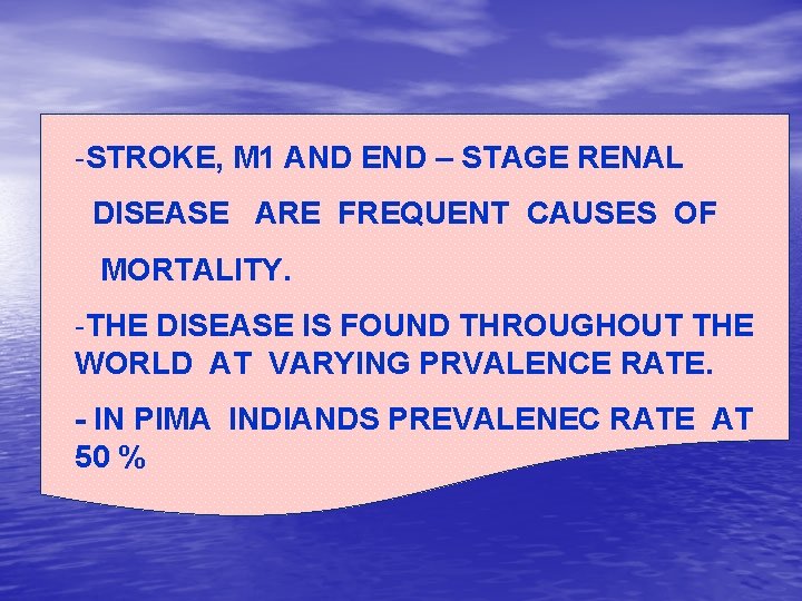 -STROKE, M 1 AND END – STAGE RENAL DISEASE ARE FREQUENT CAUSES OF MORTALITY.