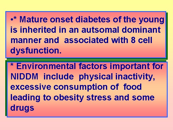  • * Mature onset diabetes of the young is inherited in an autsomal