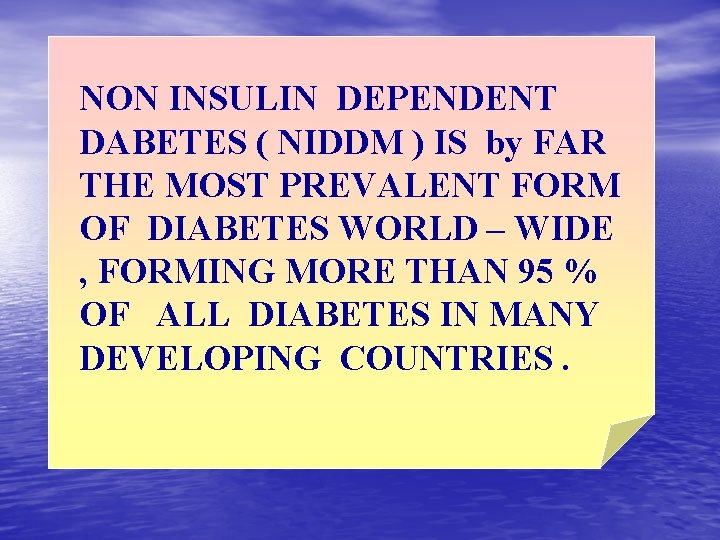 NON INSULIN DEPENDENT DABETES ( NIDDM ) IS by FAR THE MOST PREVALENT FORM