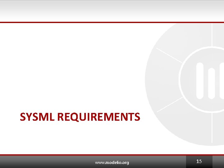 SYSML REQUIREMENTS www. modelio. org 15 