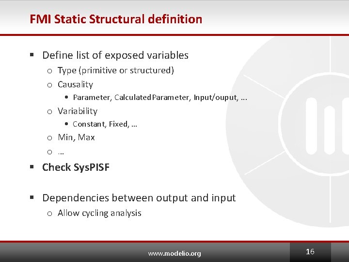 FMI Static Structural definition § Define list of exposed variables o Type (primitive or