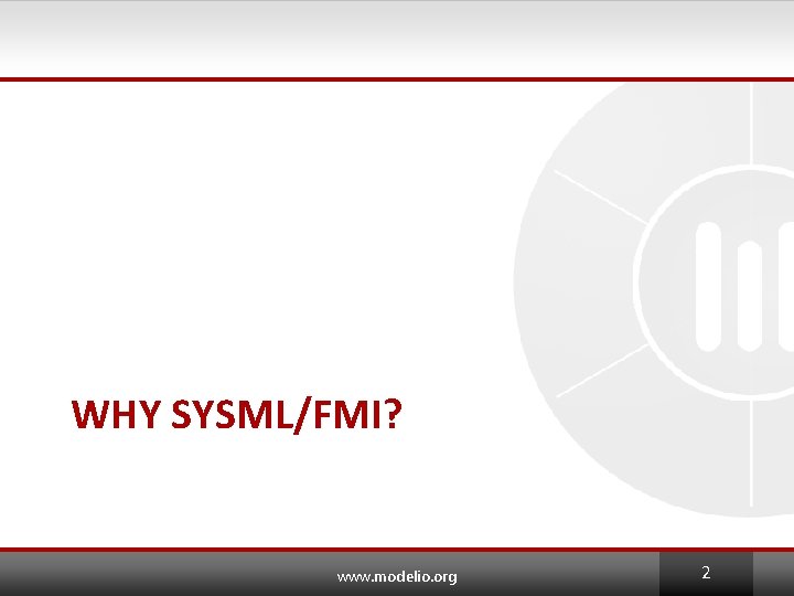 WHY SYSML/FMI? www. modelio. org 2 