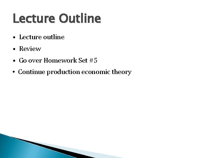 Lecture Outline • Lecture outline • Review • Go over Homework Set #5 •