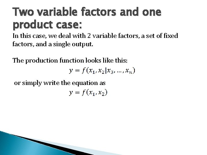 Two variable factors and one product case: In this case, we deal with 2