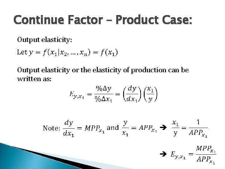 Continue Factor – Product Case: Output elasticity: Output elasticity or the elasticity of production