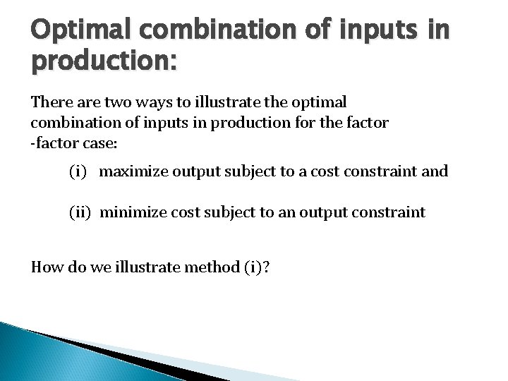 Optimal combination of inputs in production: There are two ways to illustrate the optimal