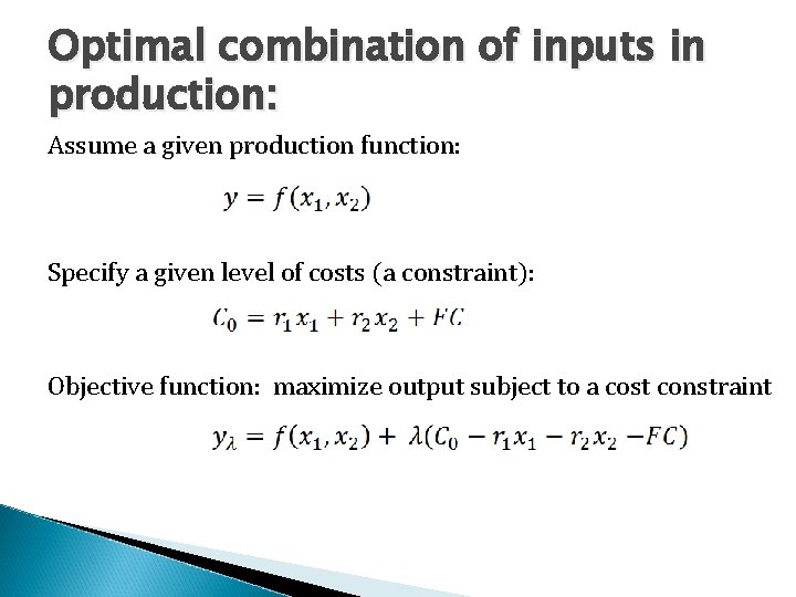 Optimal combination of inputs in production: Assume a given production function: Specify a given