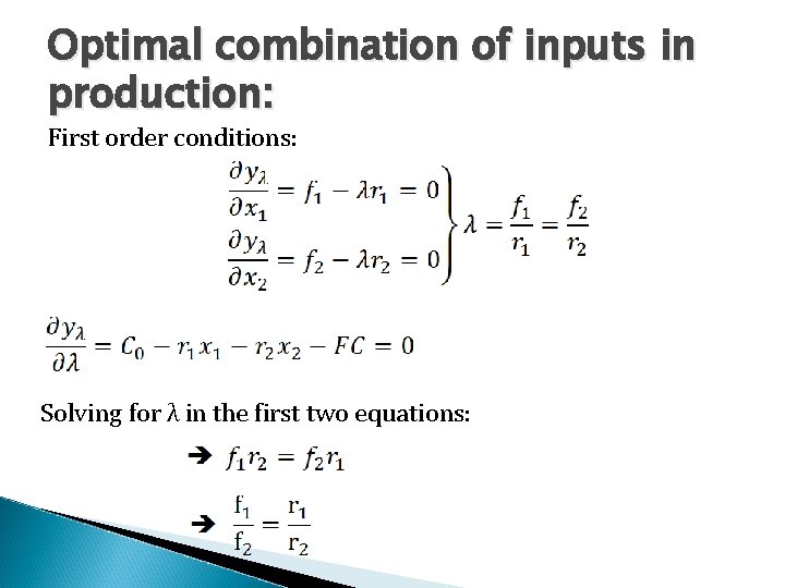 Optimal combination of inputs in production: First order conditions: Solving for λ in the