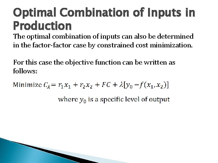 Optimal Combination of Inputs in Production The optimal combination of inputs can also be