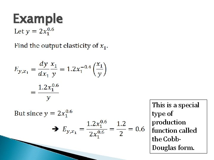 Example This is a special type of production function called the Cobb. Douglas form.