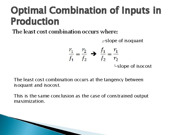Optimal Combination of Inputs in Production The least combination occurs where: ┌slope of isoquant