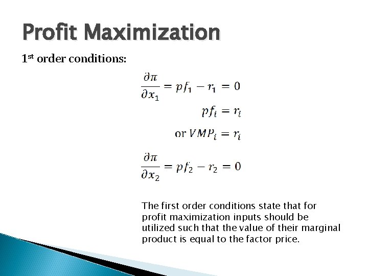 Profit Maximization 1 st order conditions: The first order conditions state that for profit
