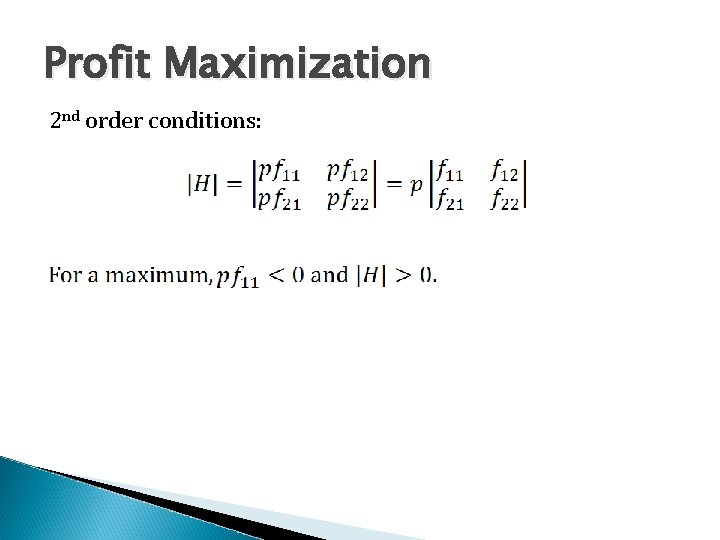 Profit Maximization 2 nd order conditions: 