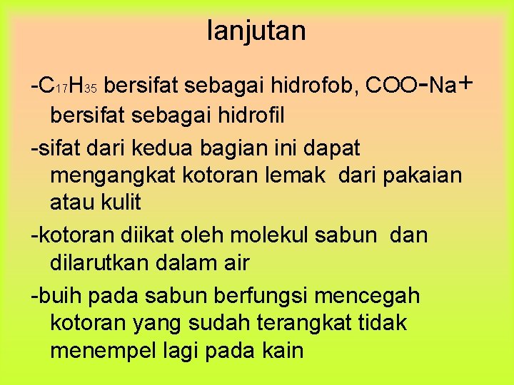 lanjutan -C 17 H 35 bersifat sebagai hidrofob, COO-Na+ bersifat sebagai hidrofil -sifat dari