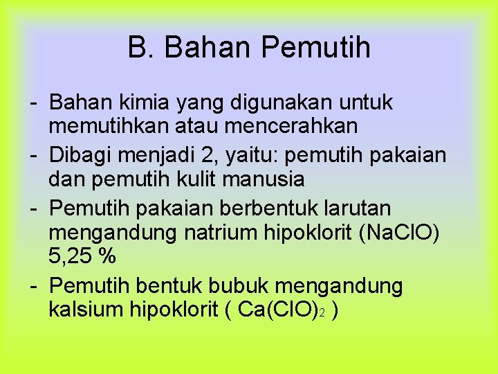 B. Bahan Pemutih - Bahan kimia yang digunakan untuk memutihkan atau mencerahkan - Dibagi