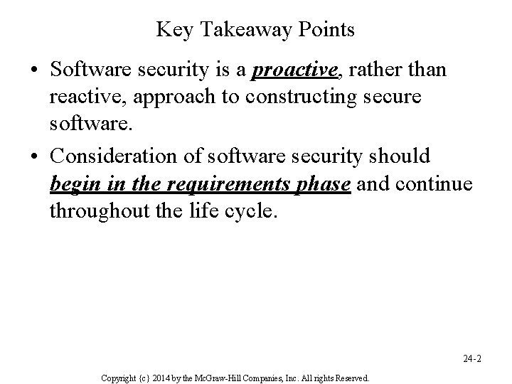 Key Takeaway Points • Software security is a proactive, rather than reactive, approach to