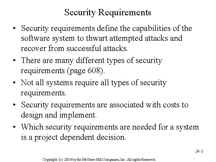 Security Requirements • Security requirements define the capabilities of the software system to thwart