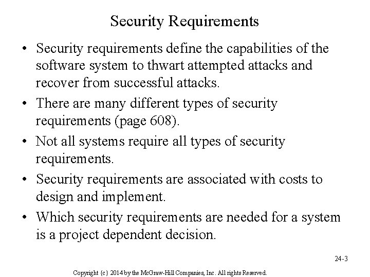 Security Requirements • Security requirements define the capabilities of the software system to thwart