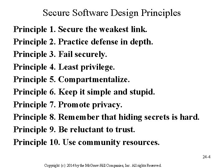 Secure Software Design Principles Principle 1. Secure the weakest link. Principle 2. Practice defense