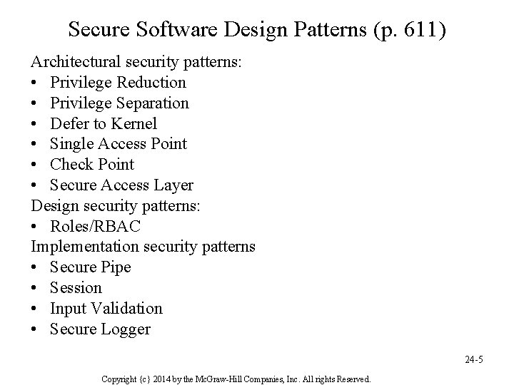 Secure Software Design Patterns (p. 611) Architectural security patterns: • Privilege Reduction • Privilege