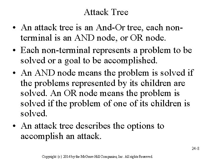 Attack Tree • An attack tree is an And-Or tree, each nonterminal is an