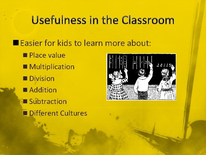 Usefulness in the Classroom n Easier for kids to learn more about: n Place