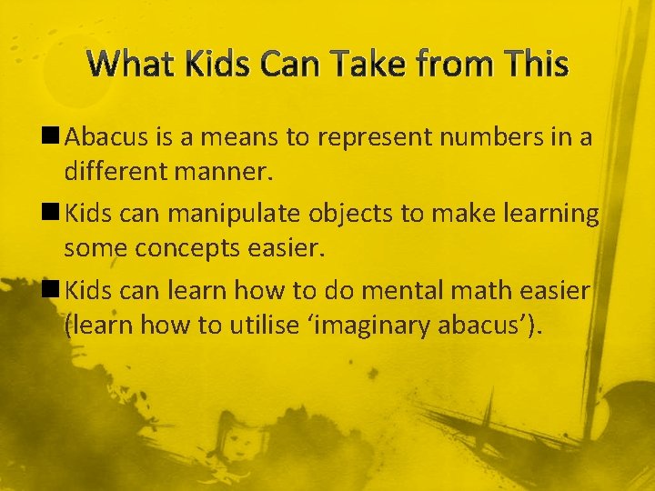 What Kids Can Take from This n Abacus is a means to represent numbers