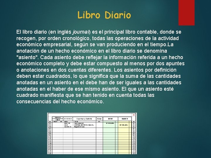 Libro Diario El libro diario (en inglés journal) es el principal libro contable, donde