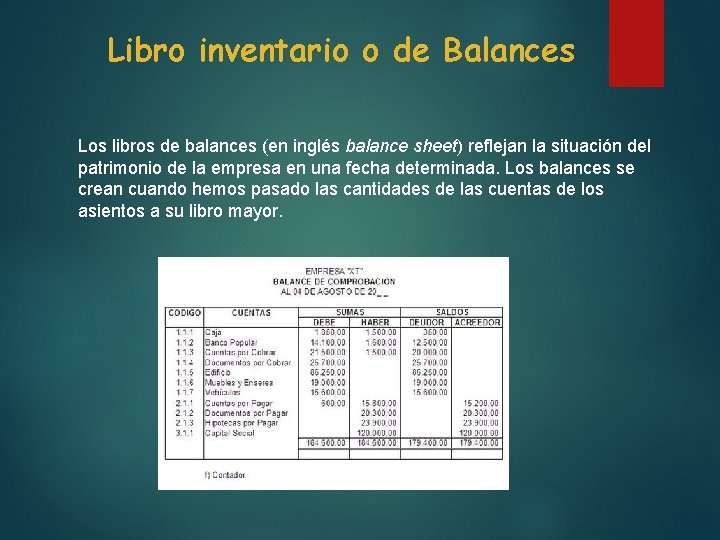 Libro inventario o de Balances Los libros de balances (en inglés balance sheet) reflejan