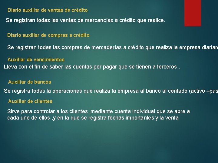 Diario auxiliar de ventas de crédito Se registran todas las ventas de mercancías a