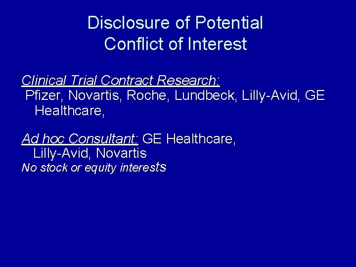 Disclosure of Potential Conflict of Interest Clinical Trial Contract Research: Pfizer, Novartis, Roche, Lundbeck,