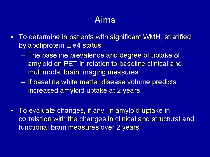 Aims • To determine in patients with significant WMH, stratified by apoliprotein E e