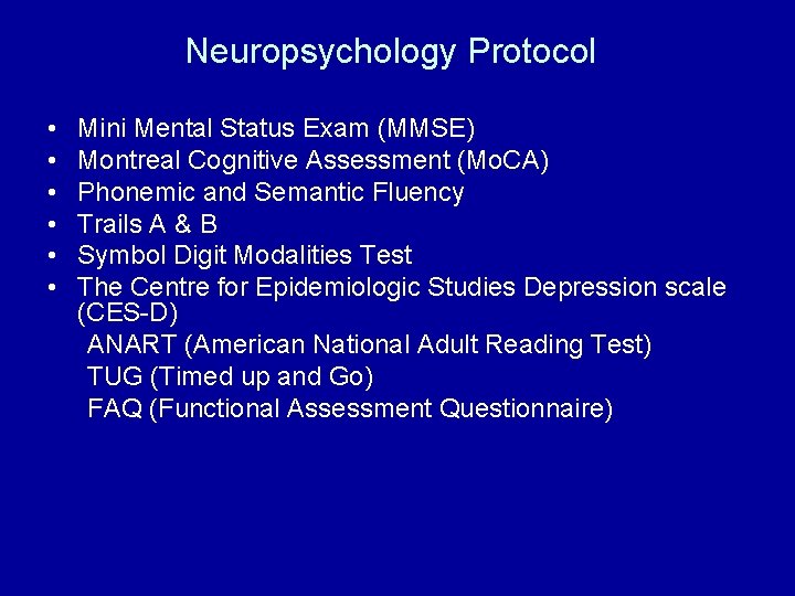 Neuropsychology Protocol • • • Mini Mental Status Exam (MMSE) Montreal Cognitive Assessment (Mo.