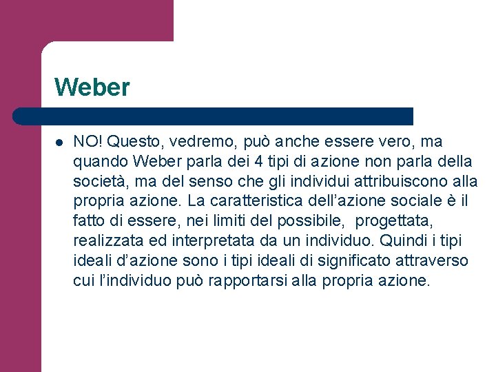 Weber l NO! Questo, vedremo, può anche essere vero, ma quando Weber parla dei