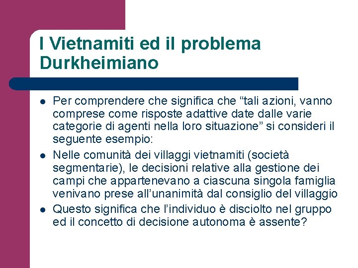 I Vietnamiti ed il problema Durkheimiano l l l Per comprendere che significa che
