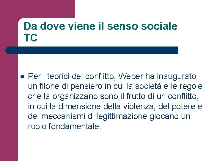 Da dove viene il senso sociale TC l Per i teorici del conflitto, Weber