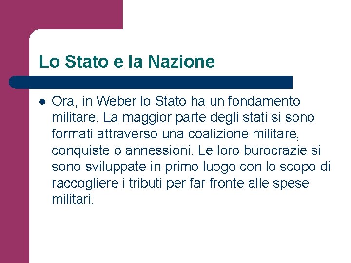 Lo Stato e la Nazione l Ora, in Weber lo Stato ha un fondamento