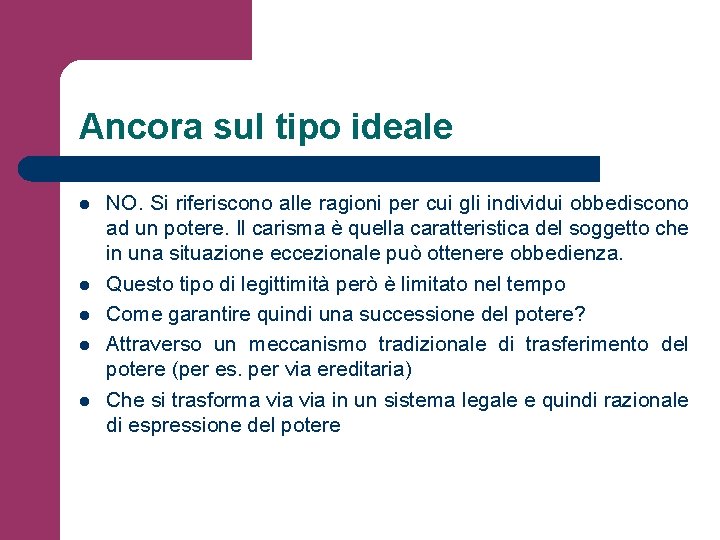 Ancora sul tipo ideale l l l NO. Si riferiscono alle ragioni per cui